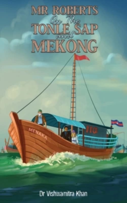 Mr Roberts on the Tonle Sap and Mekong. Paperback. By Vishwamitra Khan Books