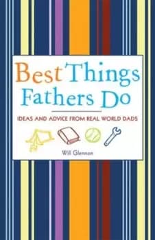 Best things fathers do by Will Glennon