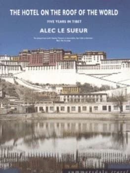 The Hotel on the Roof of the World by Alec Le Sueur Book