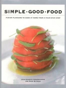Simple Good Food by Jean-Georges Vongerichten and Mark Bittman and Quentin Bacon Hardback