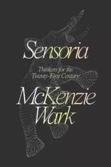 Sensoria : Thinkers for the Twentieth-First Century