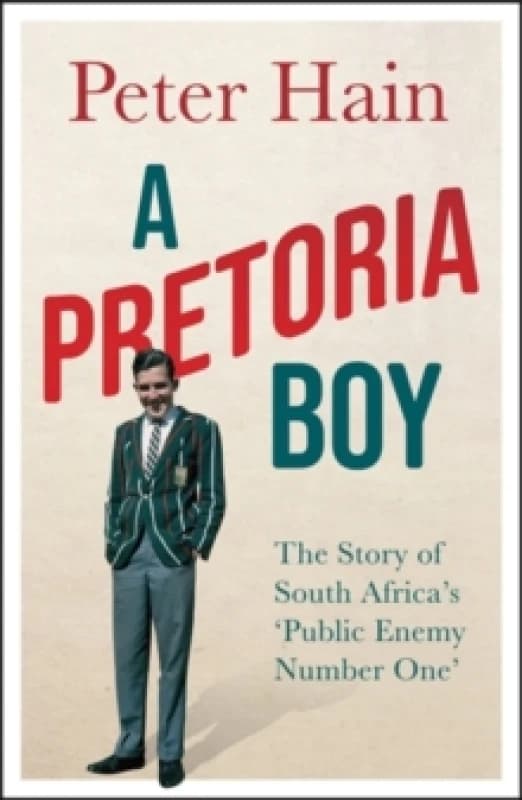 A Pretoria Boy : The Story of South Africas Public Enemy Number One Hardback