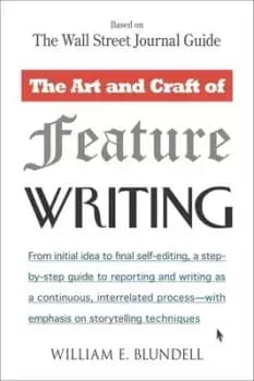 The art and craft of feature writing by William E Blundell