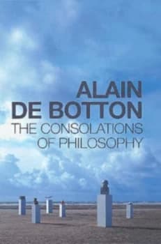 The Consolations of Philosophy by Alain De Botton Hardback