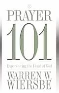 prayer 101 experiencing the heart of god