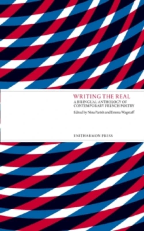 Writing the Real : A Bilingual Anthology of Contemporary French Poetry Paperback / softback