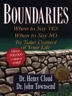 boundaries when to say yes when to say no to take control of your life