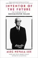 inventor of the future the visionary life of buckminster fuller