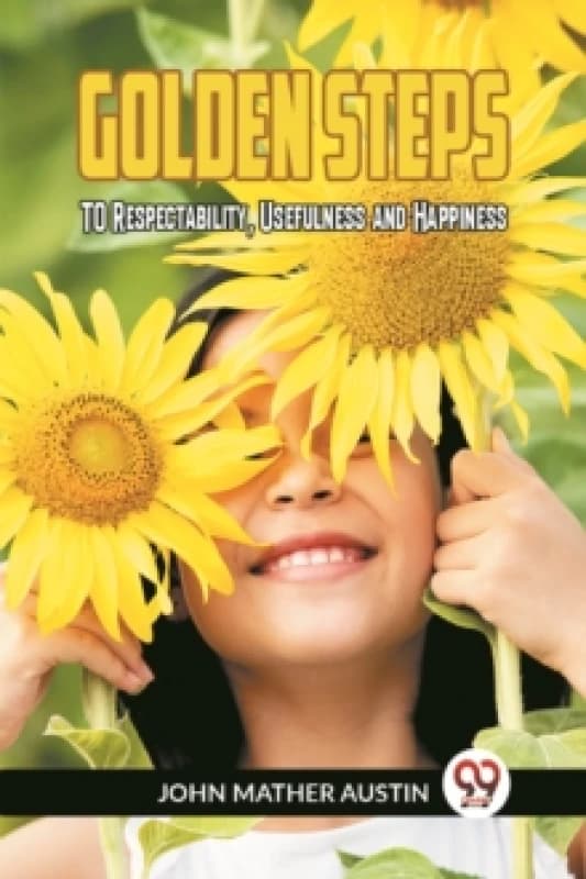GOLDEN STEPSTO Respectability, Usefulness, and Happiness (Edition2023) Paperback / softback