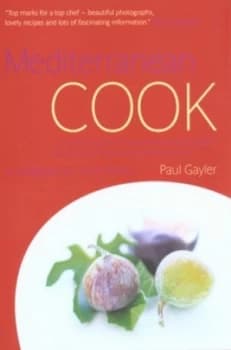 Mediterranean Cook by Paul Gayler Hardback