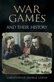 War Games and Their History by Christopher George Lewin Hardback