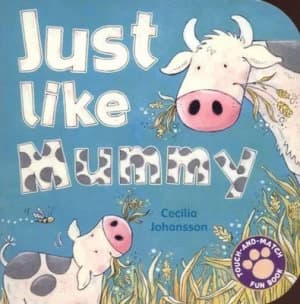 Just like Mummy by Cecilia Johansson and Anna Mcquinn and Susie Brooks Hardback