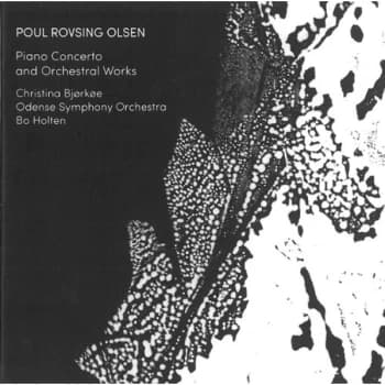 Christina Bjørkøe - Poul Rovsing Olsen: Piano Concerto and Orchestral Works CD