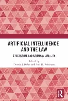 Artificial Intelligence and the Law : Cybercrime and Criminal Liability