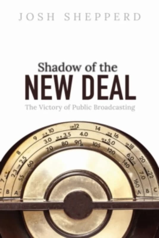 Shadow of the New Deal. Hardback. By Josh Shepperd Books