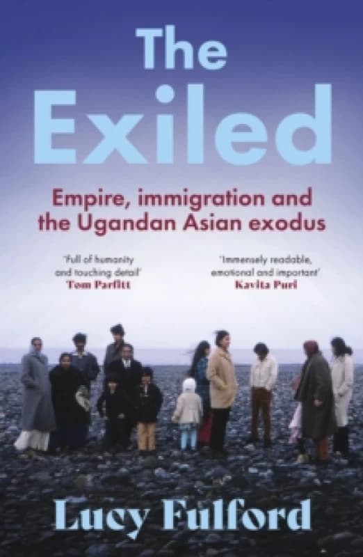 The Exiled : The incredible story of the South Asian exodus from Uganda in 1972 - longlisted for the HWA Non-Fiction Crown Award 2024 Paperback / soft