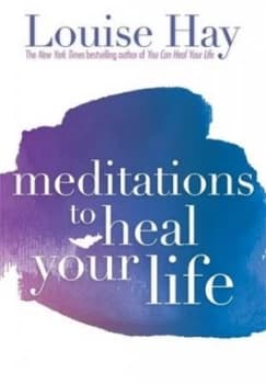 Meditations to Heal Your Life by Louise Hay Paperback