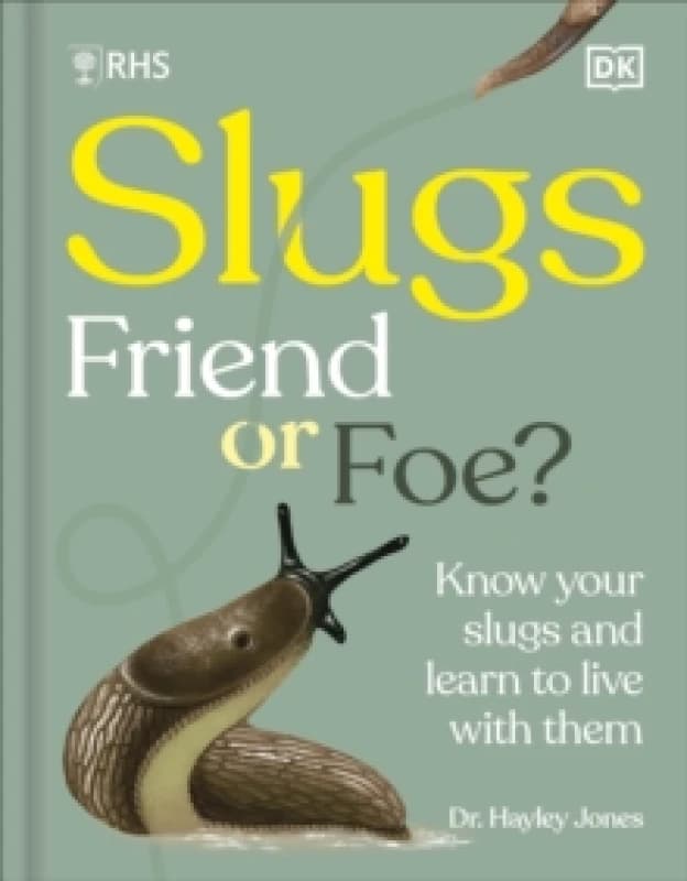 Slugs, Friend or Foe?. Hardback. By Royal Horticultural Society Great Britain Books