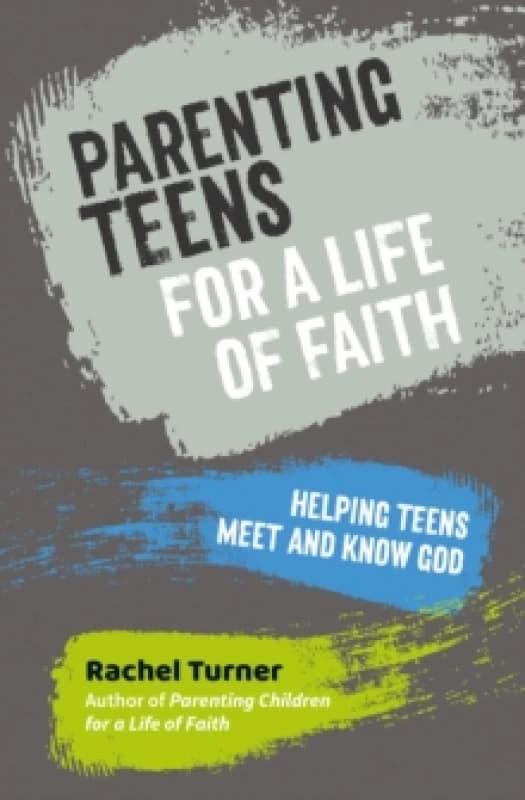 Parenting Teens for a Life of Faith : Helping teens meet and know God Paperback / softback