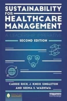 Sustainability for healthcare management by Carrie R. Rich