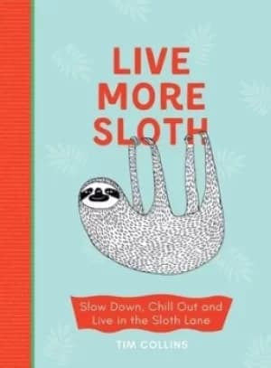 Be more sloth by Tim Collins