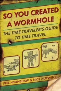 So you created a wormhole by Phil & Nick Hornshaw & Hurwitch