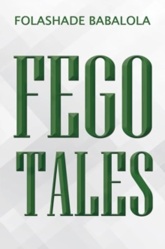 Fego Tales. Paperback. By Folashade Babalola Books