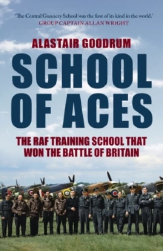 School of Aces : The RAF Training School that Won the Battle of Britain Paperback / softback