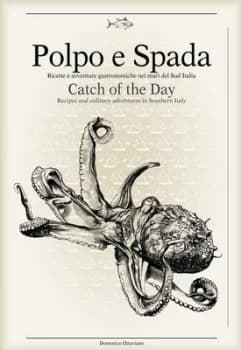 Polpo E Spada: Catch of the Day Recipes and Culinary Adventures in Southern Italy Hardback 2018