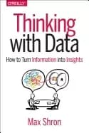 thinking with data how to turn information into insights