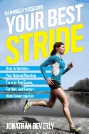 runners world your best stride how to optimize your natural running form to