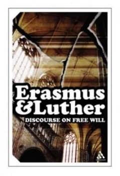 Discourse on Free Will by Desiderius Erasmus and Martin Luther and Ernst F Winter Paperback
