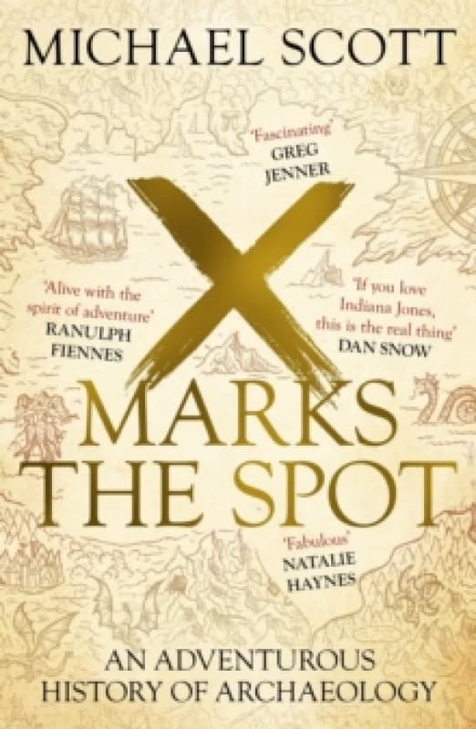 X Marks the Spot : An Adventurous History of Archaeology Paperback / softback