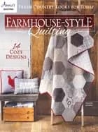 farmhouse style quilting fresh country looks for today