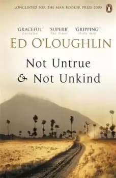 Not untrue and not unkind by Ed O'Loughlin