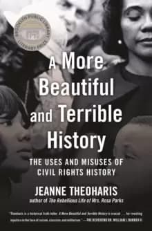 A More Beautiful and Terrible History : The Uses and Misuses of Civil Rights History