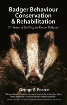 Badger Behaviour Conservation and Rehabilitation by George E. Pearce Hardback