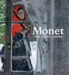 Monet : The Early Years