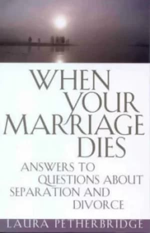 When your marriage dies by Laura Petherbridge