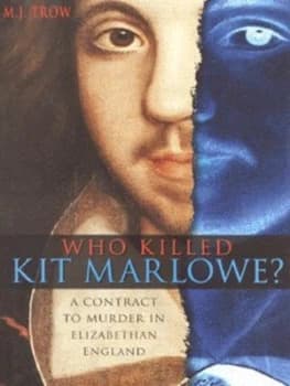 Who Killed Kit Marlowe by M. J Trow and Taliesin Trow Hardback