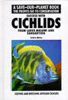 Success with Cichlids from Lakes Malawi and Tanganyika. Hardback
