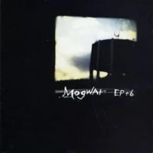 EP+6 by Mogwai CD Album