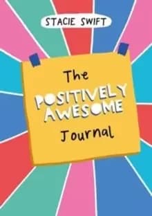 The Positively Awesome Journal : Everyday encouragement for self-care and mental well-being