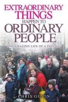 Extraordinary Things Happen to Ordinary People by Chris Guyon Paperback