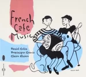 French Cafe Music by Daniel Colin/Dominique Cravic/Claire Elziere CD Album
