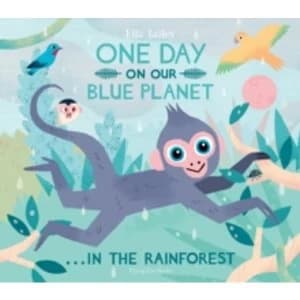 One Day on Our Blue Planet 3: in the Rainforest