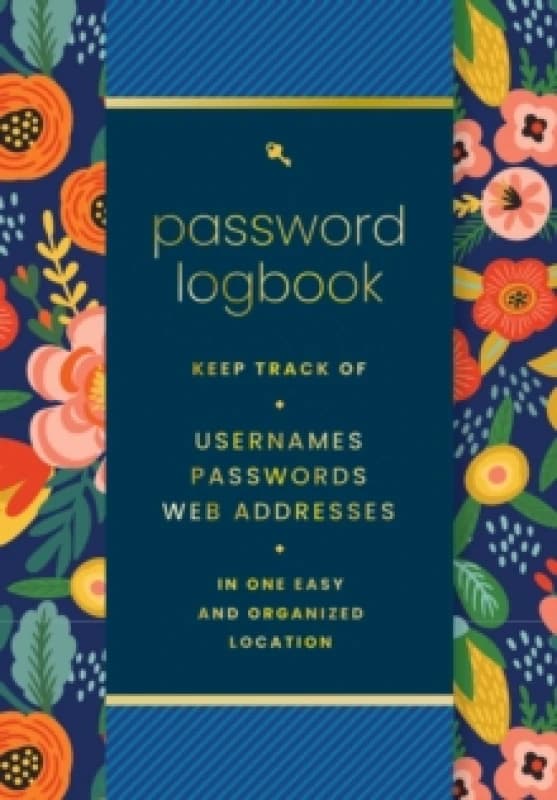 Password Logbook (Hip Floral) : Keep Track of Usernames, Passwords, Web Addresses in One Easy and Organized Location Hardback