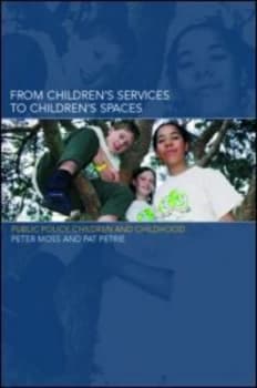 From Childrens Services to Childrens Spaces by Peter Moss Paperback
