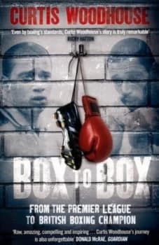 Box to Box by Curtis Woodhouse Hardback