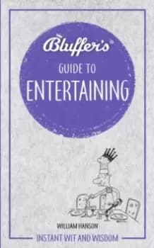 Bluffer's Guide to Entertaining : Instant wit and wisdom